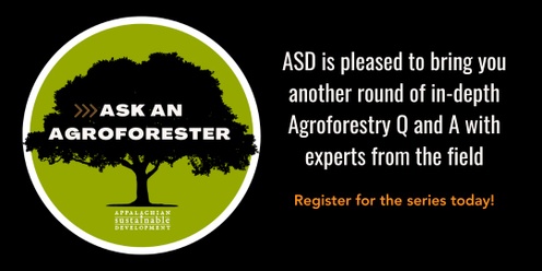 Ask an Agroforester Fall '24 Webinar Series - FREE!