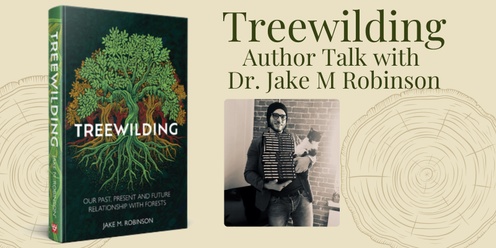 Treewilding: Author Talk by Dr Jake M Robinson 