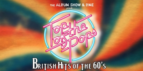 The Album Show - Top of the Pops - British hits of the 60's