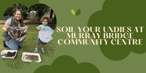 Soil your Undies at Murray Bridge Community Garden