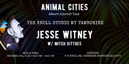 Jesse Witney 'Animal Cities' album launch w/ Mitch Gittoes Mt Tamborine