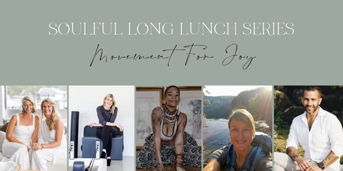 Soulful Long Lunch Series | FOUR ~ Movement For Joy