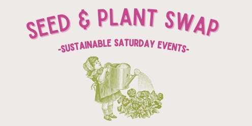 Seed and Plant Swap 
