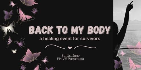 BACK TO MY BODY ~ a healing event for survivors