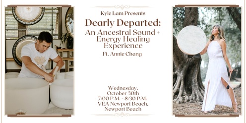 Dearly Departed: Ancestral Healing with Sound + Energy Healing ft. Annie Chang (Newport Beach)