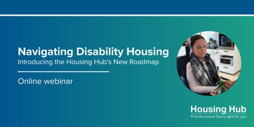 Navigating Disability Housing: Introducing the Housing Hub's New Roadmap