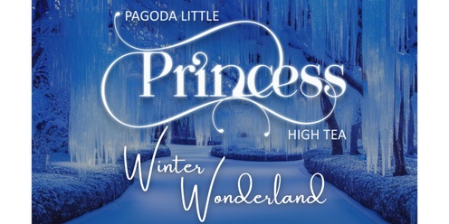Pagoda Little Princess High Tea - 'Winter Wonderland'