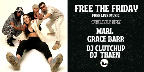 Free The Friday - Mari. x Grace Barr x DJ's ClutchUp x Thaen