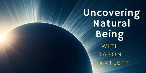 Uncovering Natural Being with Jason Bartlett