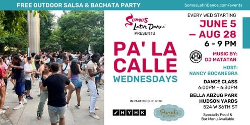 FREE OUTDOOR SALSA AND BACHATA PARTY - PA' LA CALLE WEDNESDAYS