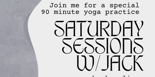 Saturday Sessions with Jack - 90 minute yoga practice