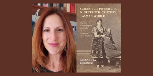 Dr Alexandra Roginski - Touching the Town: Popular Phrenology and Charismatic Careering in the Tasman World