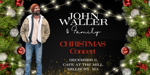 Christmas with John Waller & Family - Millbury, MA