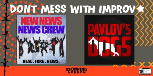 Don't Mess with Improv featuring New News News Crew and Pavlov's Dogs