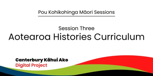 Pou Kohikohinga Māori sessions: Session 3 - Aotearoa Histories Curriculum
