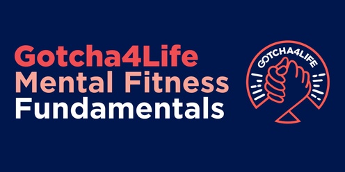 Gotcha4Life Mental Fitness Fundamentals