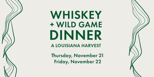 Whiskey and Wild Game Dinner: A Louisiana Harvest