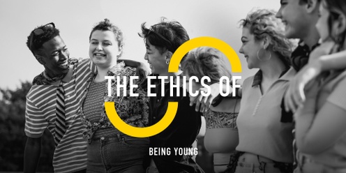 The Ethics of Being Young