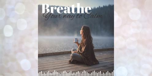 Breathe your way to Calm Workshop May 2024