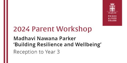 2024 Parent Workshop | Madhavi Nawana Parker re: 'Building Resilience and Wellbeing' (Reception to Year 3)