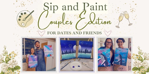Sip and Paint Couples Edition! Grab your person and lets build amazing memories togheter.