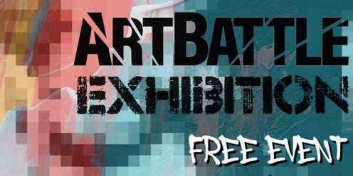 Free Art Battle Exhibition & Live Painting