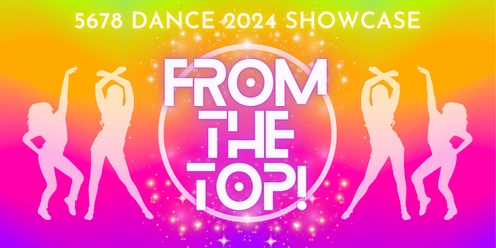 From The Top! - 5678 Dance 2024 Showcase