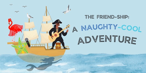 The Friend-Ship: A Naughty-Cool Adventure