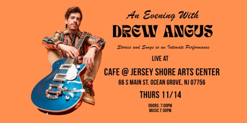 An Evening With Drew Angus at Jersey Shore Arts Center in Asbury Park, NJ!