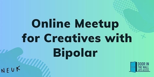 Neuk Meet-up for Creatives with Bipolar - November