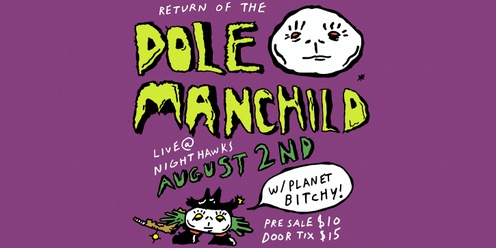 Dole Manchild LIVE at Nighthawks with Planet Bitchy