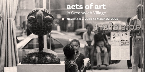 Opening Reception - Acts of Art in Greenwich Village