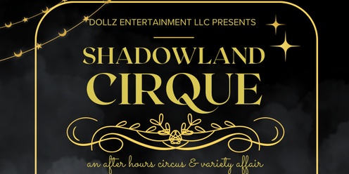 Dollz Entertainment Presents: Shadowland Cirque @ The Looking Glass