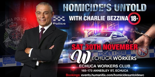 Homicide's Untold "Live Show" @ Echuca Workers