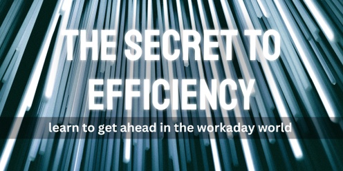 Learn the Secret to Efficiency