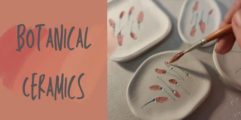 Botanical Ceramics - July Workshop