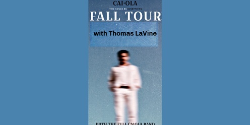 Caiola "This Could Be Everything Tour" with Thomas LaVine