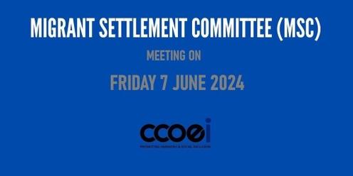 7 June 2024 Migrant Settlement Committee Meeting