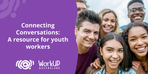 Connecting Conversations: A resource for youth workers (Cairns)