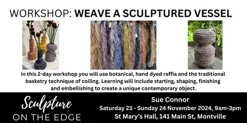 Workshops 2024 - Saturday 23 November - Sue Connor - Weave a Sculptured Vessel