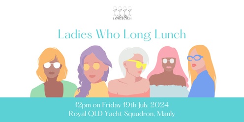 Ladies Who Long Lunch Bayside 2024