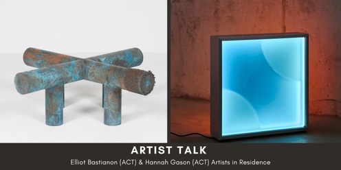 Artist Talk: Elliot Bastianon & Hannah Gason ACT