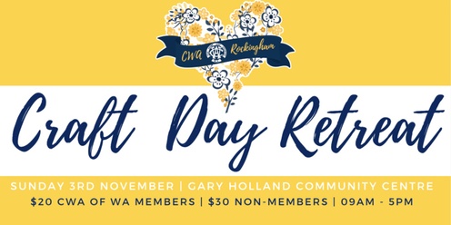 CWA Rockingham - Craft for a Cause - Day Retreat - November