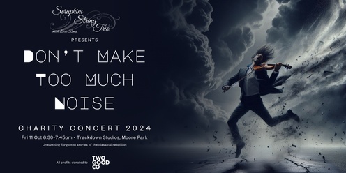 Seraphim Charity Concert 2024 - Don't Make Too Much Noise