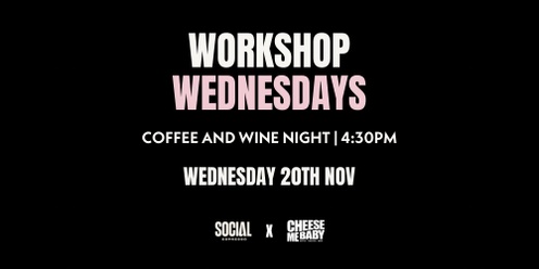 Workshop Wednesday - Coffee and Wine Night 