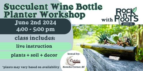 Succulent Wine Bottle Workshop at Ophelia's Wines & Bites (Moncks Corner, SC)