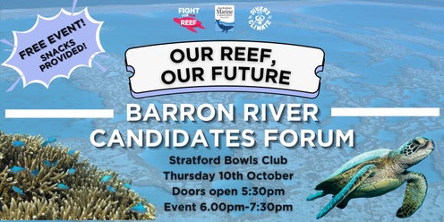  Our Reef, Our Future: Barron River Candidates Forum