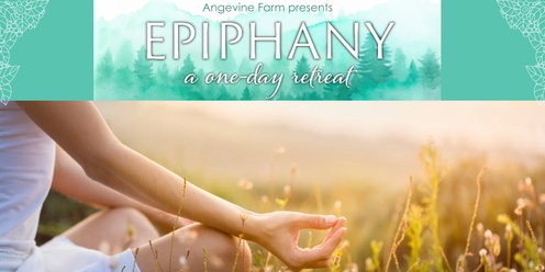 Epiphany - One Day Retreat at Angevine Farm