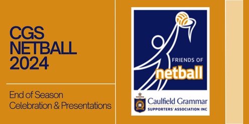 CGS Netball 2024 - End of Season Celebration & Presentations
