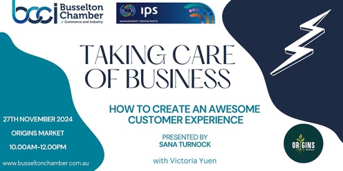 TAKING CARE OF BUSINESS - HOW TO CREATE AN AWESOME CUSTOMER EXPERIENCE